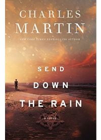 send down the rain by charles martin